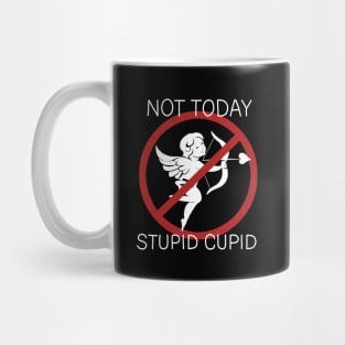 Not Today Stupid Cupid Mug